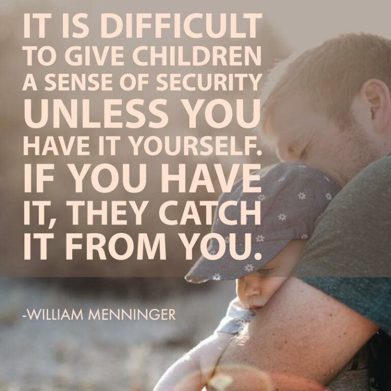 It is difficult to give children a sense of security unless you have it yourself