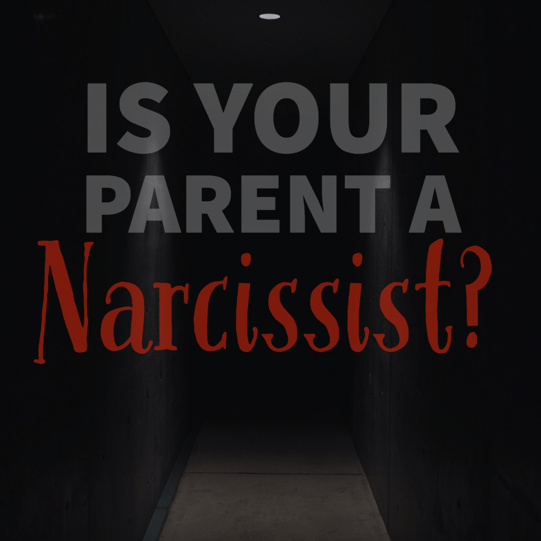 Is Your Parent A Narcissist?