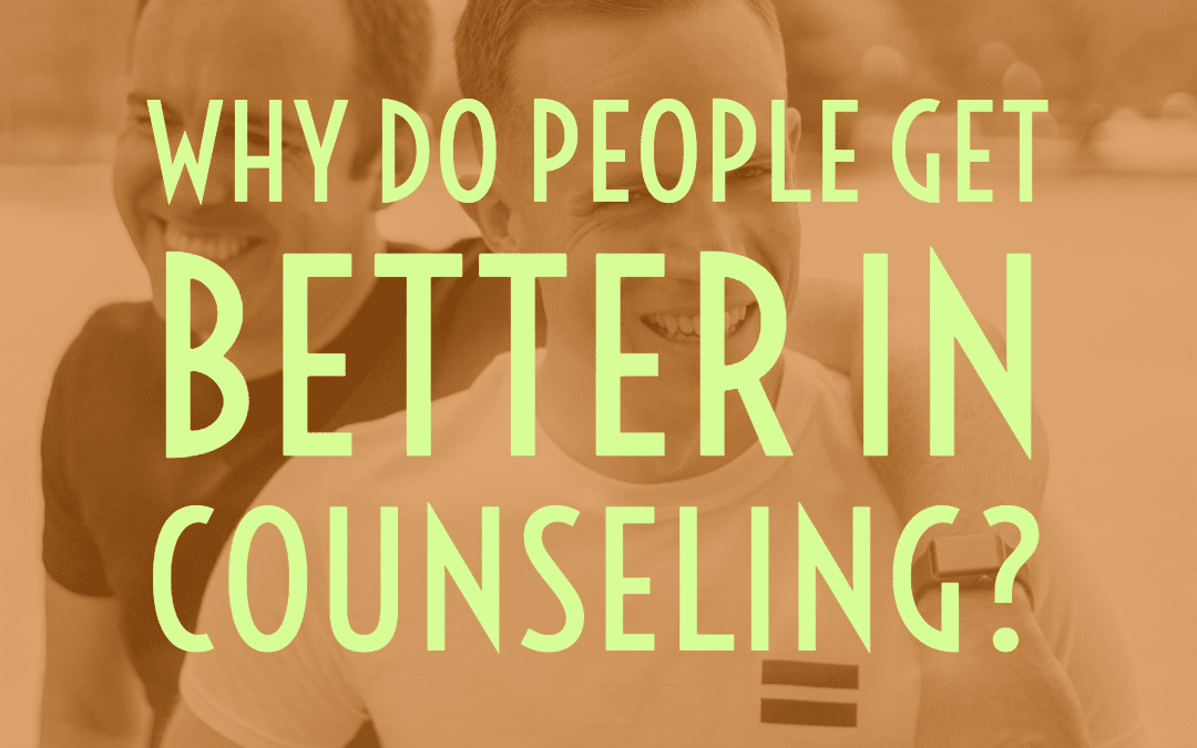 Why Do People Get Better in Counseling?