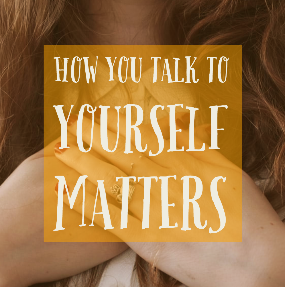 How You Talk To Yourself Matters