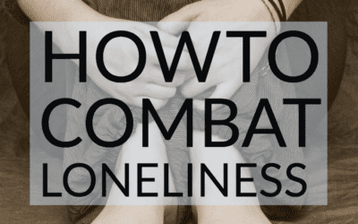 “I Am so Lonely.” Learn How to Combat Loneliness